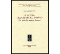 Il Poeta tra Chiesa e Impero Una storia del pensiero dantesco 9788822256270