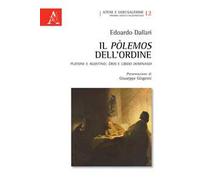 Il pòlemos dell'ordine. Platone e Agostino. Èros e libido dominandi