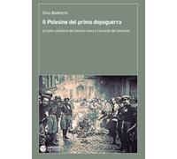 Libri Gino Bedeschi - Il Polesine Del Primo Dopoguerra. Le Lotte Contadine Del B