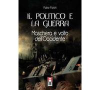Il politico e la guerra. Maschera e volto dell'Occidente