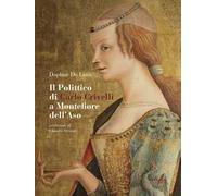 Il polittico di Carlo Crivelli a Montefiore dell'Aso. Fortuna critica, vicende conservative e indagini sulla materia. Ediz. illustrata