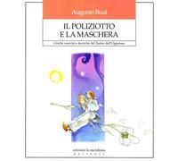 Il poliziotto e la maschera. Giochi, esercizi e tecniche del teat