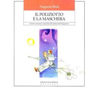 IL POLIZIOTTO E LA MASCHERA - TEATRO DELL'OPPRESSO - BOAL AUGUSTO - Edizioni La