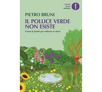 IL POLLICE VERDE NON ESISTE - BRUNI PIETRO - MONDADORI
