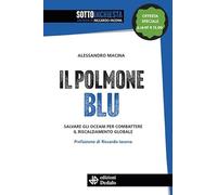 Il polmone blu. Salvare gli oceani per combattere il riscaldamento globale. Nuova ediz.