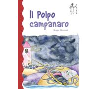 Il polpo campanaro. Ediz. a colori - Mecconi Beppe