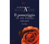 Il pomeriggio di un fauno e altre poesie