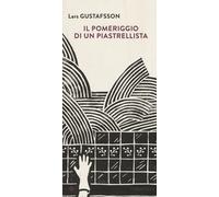Il pomeriggio di un piastrellista - Gustafsson Lars