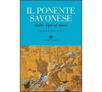 Il Ponente savonese dalle Alpi al mare