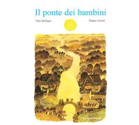 Il ponte dei bambini. Ediz. a colori - Bolliger Max