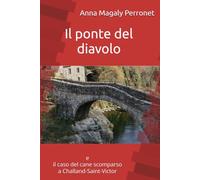 Il ponte del diavolo: e il caso del cane scomparso a Challand-Saint-Victor