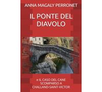 IL PONTE DEL DIAVOLO: E IL CASO DEL CANE SCOMPARSO A CHALLAND-SAINT-VICTOR