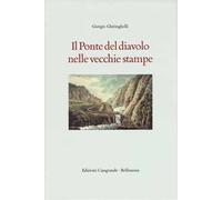 Il ponte del Diavolo nelle vecchie stampe. Ediz. illustrata