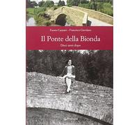 Il ponte della bionda. Dieci anni dopo