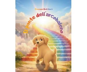 Il ponte dell'arcobaleno: Racconto emozionale con attività da svolgere
