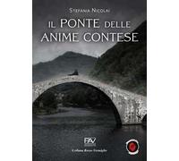 Il ponte delle anime contese. Liberamente tratto dalla leggenda del ponte di Borgo a Mozzano