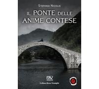 Il ponte delle anime contese. Liberamente tratto dalla leggenda del ponte di Borgo a Mozzano