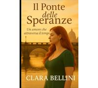 Il ponte delle speranze: Un amore che attraversa il tempo