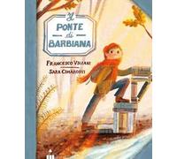 Il ponte di Barbiana. Ediz. a colori - Viliani Francesco