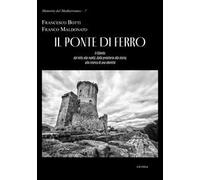 Il ponte di ferro. Il Cilento: dal mito alla realtà, dalla preistoria alla storia, alla ricerca di una identità