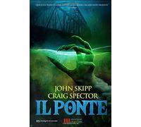Il ponte di John Skipp, Craig Spector, 2018, Independent Legions Publishing