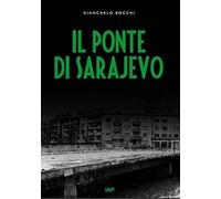 Il ponte di Sarajevo. Con DVD - Bocchi Giancarlo