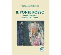 Il ponte rosso. Breve romanzo sul far della sera
