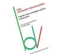 Il ponte rosso, menzogne cubane e altre storie