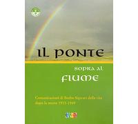 LIBRO IL PONTE SOPRA AL FIUME. COMUNICAZIONI DI BOTHO SIGWART DELLA VITA DOPO