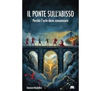 Il ponte sull'abisso: Perchè l'arte deve comunicare