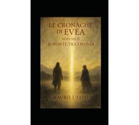 Il ponte tra i mondi: le cronache di Evea: 2