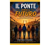 IL PONTE VERSO IL FUTURO: Un viaggio tra amicizia, coraggio e crescita