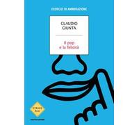 Il pop e la felicità. Esercizi di ammirazione