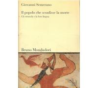 Il popolo che sconfisse la morte. Gli etruschi e la loro lingua