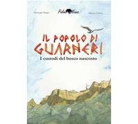 Il popolo di Guarneri. I custodi del bosco nascosto