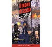 Il popolo di Seattle. Chi siamo cosa vogliamo