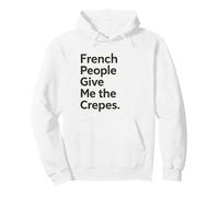 Il Popolo Francese Mi dà Le Crepes Divertente Gioco di Parole Cibo Gioco di Parole Gioco di Parole Felpa con Cappuccio