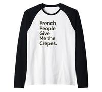 Il Popolo Francese Mi dà Le Crepes Divertente Gioco di Parole Cibo Gioco di Parole Gioco di Parole Maglia con Maniche Raglan
