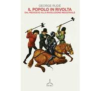 Il popolo in rivolta. Dal Medioevo alla rivoluzione industriale