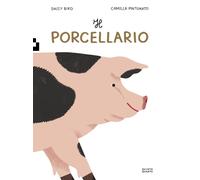 Il porcellario. Ediz. a colori [Hardcover] Bird, Daisy; Pintonato, Camilla and D