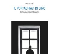 Libri Liberatoscioli Ermanno - Il Portachiavi Di Gino