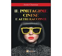Il portagioie cinese e altri racconti di Annie Chammas, 2017, Youcanprint