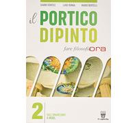 Il portico dipinto. Fare filosofia ora. Per i Licei e gli Ist. magistrali. Con e-book. Con espansione online (Vol. 2)
