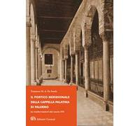 Il portico meridionale della Cappella Palatina di Palermo. Le trasformazioni del secolo XVI