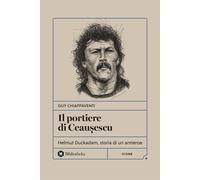 Il portiere di Ceaușescu. Helmut Duckadam, storia di un antieroe