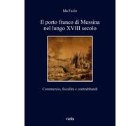Il porto franco di Messina nel lungo XVIII secolo. Commercio, fiscalità e contra