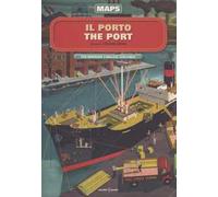 Il porto-The port. Maps. Con adesivi