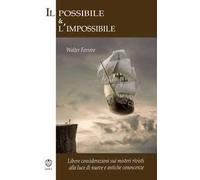 Il possibile e l'impossibile. Libere considerazioni sui misteri rivisti alla luce di nuove e antiche conoscenze