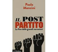 Il post partito. La fine delle grandi narrazioni