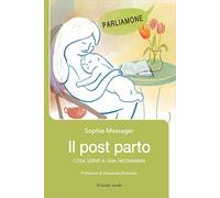 Il post parto: Cosa serve a una neomamma